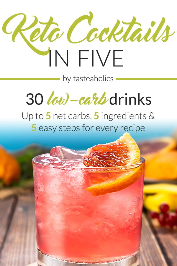 Keto Cocktails in Five 30 Low Carb Drinks. 5 Ingredients. Up To 5